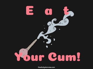 Eat Your Cum