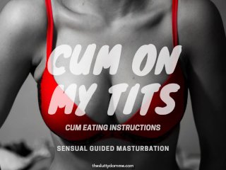 Cum On My Tits - A Sensual CEI and Guided Masturbation Erotica