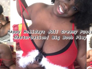 Holiday tease/ JOI /titty play squeezing/grabbing/gushing pussy