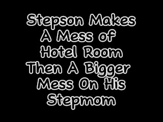 Stepson Makes A Mess Of Hotel Room And Then A Bigger Mess On His Hot Milf Stepmom Danni Jones