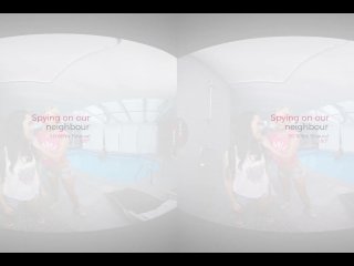 VirtualRealPorn.com - Spying on our neighbour