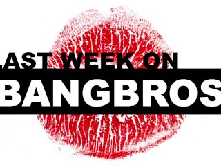 Last Week On BANGBROS.COM - 11/24/2018 - 11/30/2018