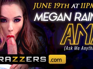 BRAZZERS - MEGAN RAIN AMA JUNE 19th 11PM EST - CLICK HERE