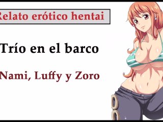 Relato hentai (ESPAÑOL). Nami, Luffy y Zoro hacen un trío en el barco.