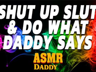 Shut Up & Obey Your Daddy  - Male Audio Porn