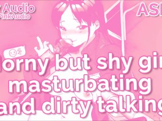 Horny but shy girl masturbating and dirty talking ONLY AUDIO (old)
