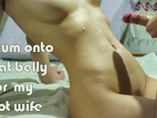 Cum onto flat belly for my hot wife