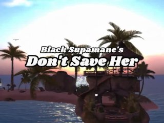 Black Supamane's Don't Save Her Full Movie