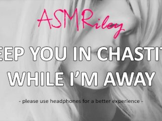 EroticAudio - Keep You In Chastity While I'm Away, Cock Cage, Femdom ASMRiley