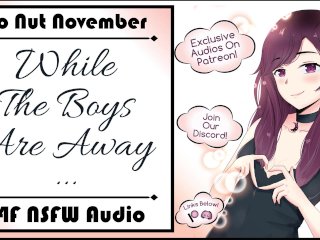 [F4F] [No Nut November] While The Boys Are Away...