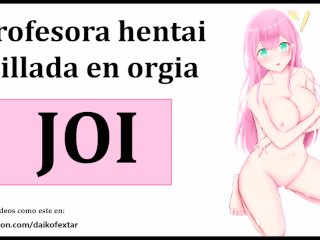 JOI hentai, orgia con la profesora. Audio español.