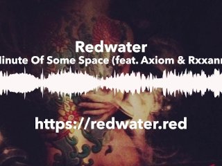 Minute Of Some Space by Redwater (feat. Axiom & Rxxann)
