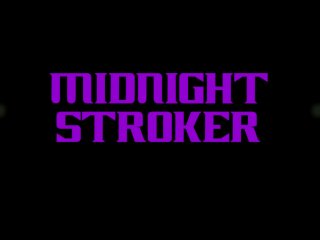 Midnight Stroker
