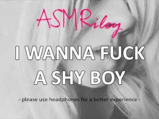 EroticAudio - ASMR I Wanna Fuck A Shy Boy ASMRiley