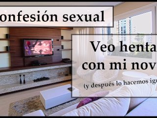 Veo hentai y hago lo mismo con mi novio. Audio español.
