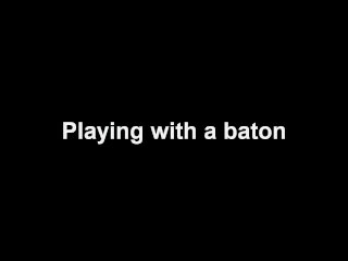 Playing with a baton