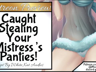 Caught Stealing Your Mistress's Panties!