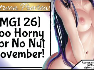 MGI: Too Horny For No Nut November