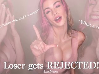 LOSER Gets REJECTED!