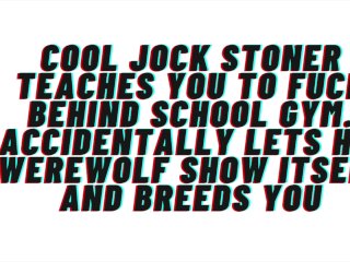 [M4F]Jock Stoner Teaches you how to fuck. Takes your virginity and breeds you: AUDIO