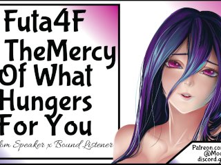 Patreon Exclusive: Futa4F At The Mercy Of What Hungers For You