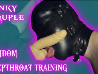 Deepthroat training for my bitch.