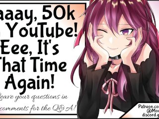 Yaaay, 50k on YouTube! Eee, It's That Time Again!