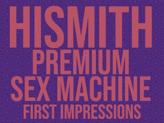 DirtyBits' Review - Premium Sex Machine - Hismith - ASMR Audio Toy Review
