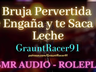 Bruja Pervertida te Engaña y Roba tu Semen - ASMR Audio Roleplay