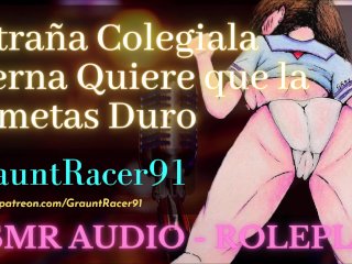 "Qué es eso...?" Linda Colegiala Quiere Ser Penetrada - ASMR Audio Roleplay