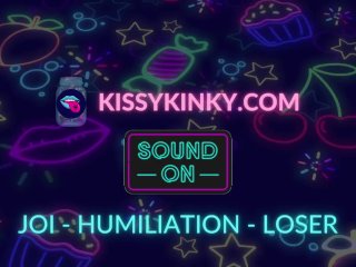 JOI - HUMILIATION - LOSER