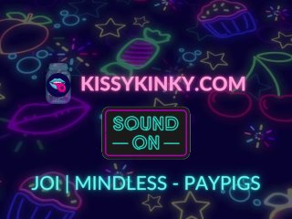 JOI - MINDLESS - PAYPIGS