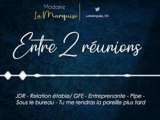 Entre 2 réunions [French Audio Porn Copine Pipe Télétravail]
