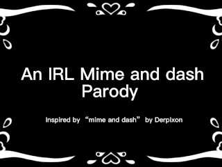 Slutty mime puts on a show (A mime and dash parody)