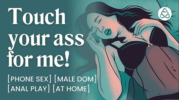 ASMR Male Voice: Daddy Dom Boyfriend Talks You Through Anal Foreplay During Phone Sex &ndash_ Erotic Audio Porn for Women