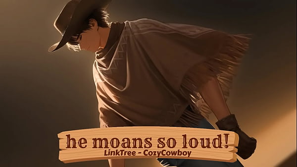 he moans so loud!