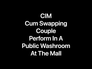 POV Blowjob CIM Cum Swapping Couple Cum Kiss In A Public Washroom At The Mall After She Goes Pee