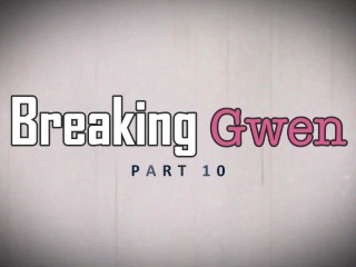 BREAKING Gwen! (Part 10) 1080p HD PREVIEW