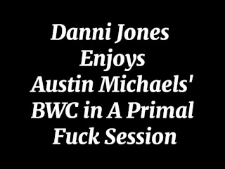 Danni Jones Enjoys Austin Michaels' BWC In A Primal Fuck Session