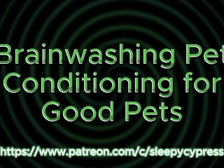 Brainwashing and Conditioning you to be my Perfect Pet