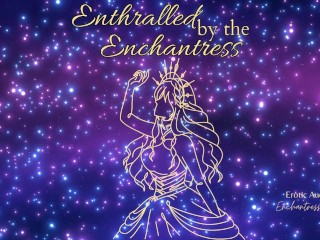 Enthralled by the Enchantress