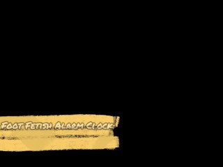 The Foot Fetish Alarm Clock: Face Fuck Mode! (PREVIEW)
